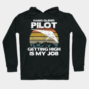 Hang Glider Pilot Getting High Is My Job - Aviation Flight graphic Hoodie